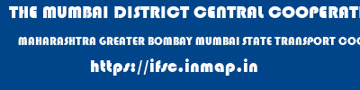 THE MUMBAI DISTRICT CENTRAL COOPERATIVE BANK LIMITED  MAHARASHTRA GREATER BOMBAY MUMBAI STATE TRANSPORT COOP BANK KURLA  ifsc code